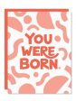 You Were Born Birthday Card For Sale